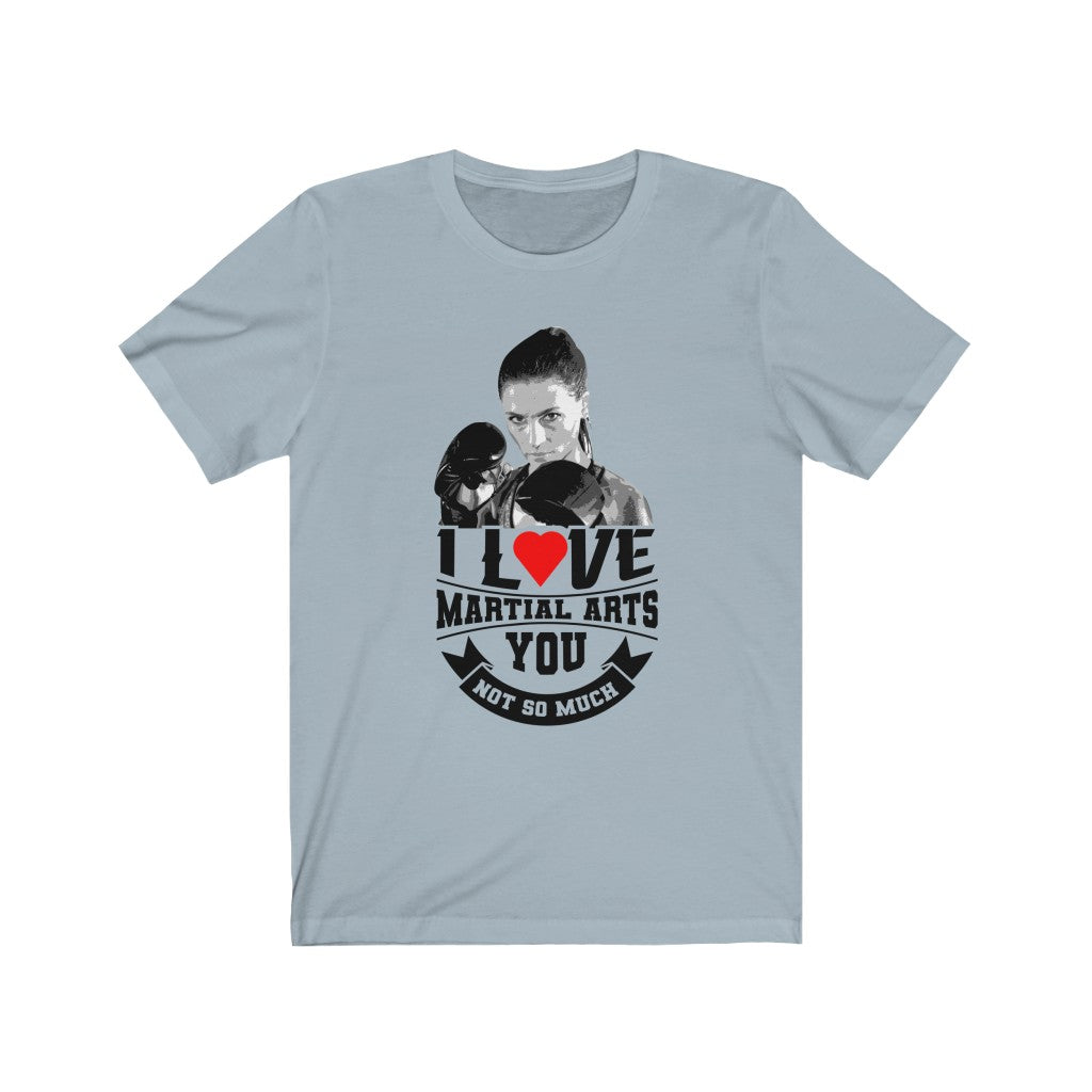 Martial Arts T Shirt, I Love Martial Arts T-Shirt, Boxing T Shirt
