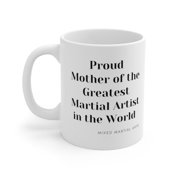 Proud Mother MMA Coffee Mugs, Greatest Martial Artist Coffee Mug, White Coffee Cups, Coffee Cup For Mothers, Coffee Cups For Women