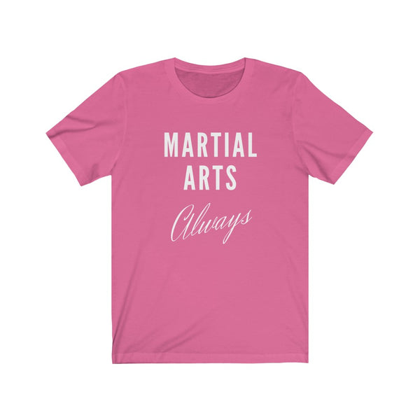 Martial Arts Always T-Shirt