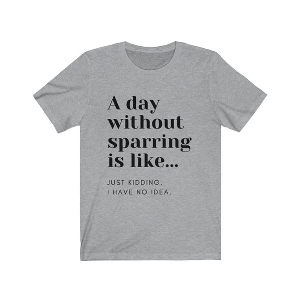 boxing t shirt, martial arts t shirt, mma t shirt, day without sparring t shirt, athletic heather t shirt, bruce lee t shirts, jiu jitsu shirt, wrestling t shirt, ufc t shirt, muay thai t shirt, motivational t shirt